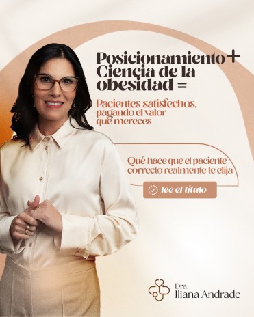 :Posicionamiento + Ciencia de la obesidad= Pacientes satisfechos, pagando el valor que mereces. Qué hace que el paciente correcto realmente te elija