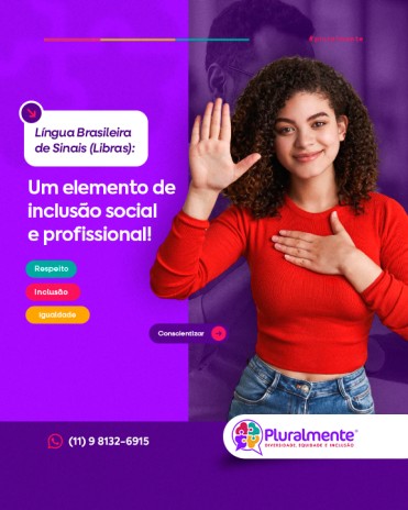 Língua Brasileira de Sinais (Libras): um elemento de inclusão social e profissional!