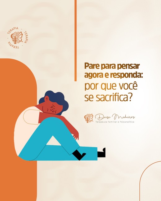 Pare para pensar agora e responda: por que você se sacrifica?