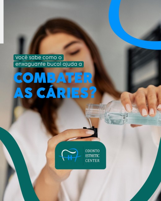 Você sabe como o enxaguante bucal ajuda a combater as cáries?