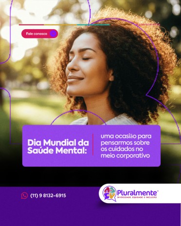 (postar em 10/10) Dia Mundial da Saúde Mental: uma ocasião para pensarmos sobre os cuidados no meio corporativo