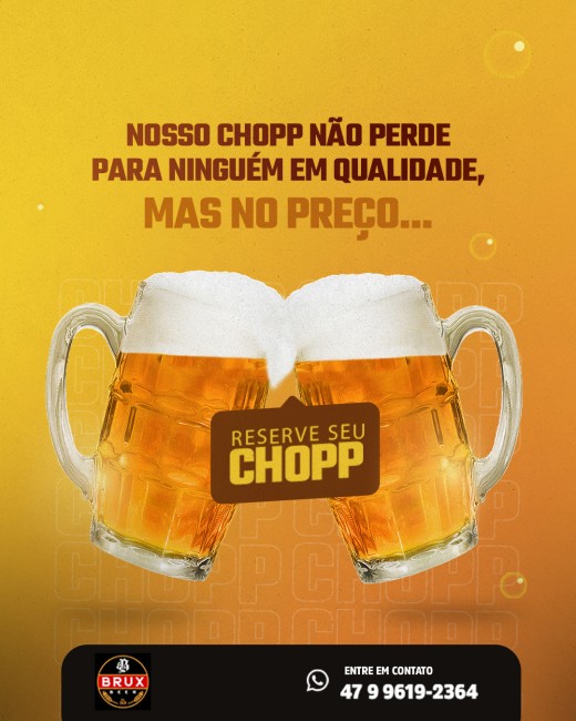 Nosso chopp não perde para ninguém em qualidade, mas no preço...