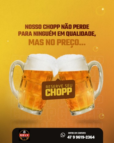 Nosso chopp não perde para ninguém em qualidade, mas no preço...