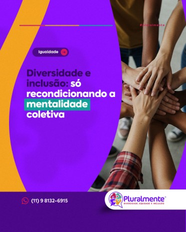 Diversidade e inclusão: só recondicionando a mentalidade coletiva