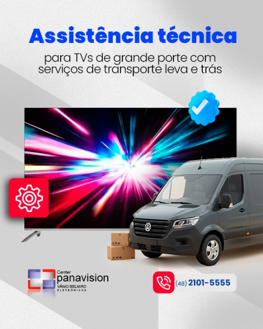 Assistência técnica para TVs de grande porte com serviços de transporte leva e trás