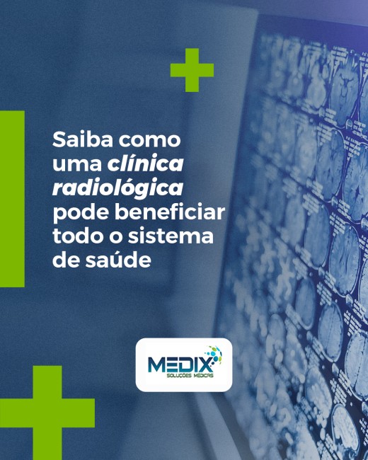 Saiba como uma clínica radiológica pode beneficiar todo o sistema de saúde
