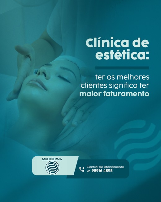 Clínica de estética: ter os melhores clientes significa ter maior faturamento