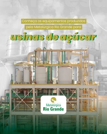 Conheça os equipamentos produzidos pela Metalúrgica Rio Grande para usinas de açúcar