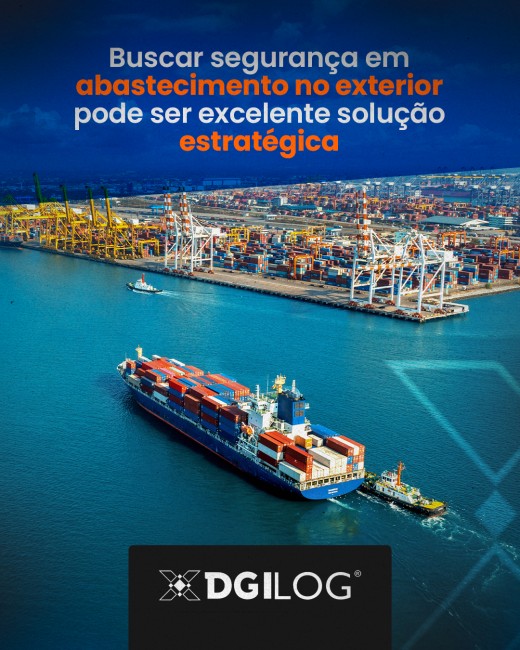 Buscar segurança em abastecimento no exterior pode ser excelente solução estratégica