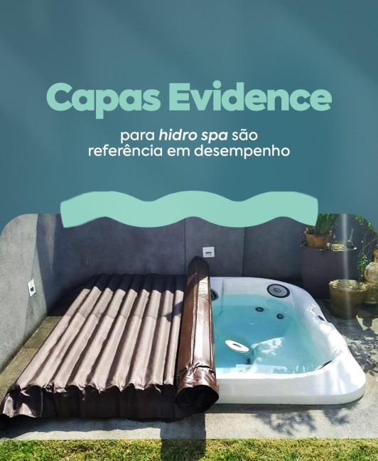Capas Evidence para hidro spa são referência em desempenho