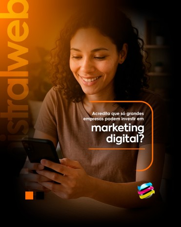Acredita que só grandes empresas podem investir em marketing digital?