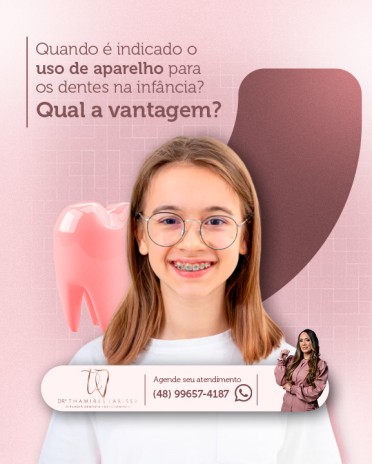 Quando é indicado o uso de aparelho para os dentes na infância? Qual a vantagem?