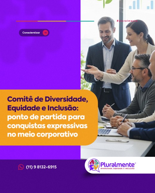 Comitê de Diversidade, Equidade e Inclusão: ponto de partida para conquistas expressivas no meio corporativo