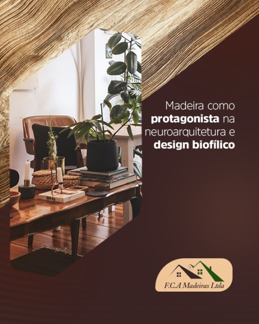 Madeira como protagonista na neuroarquitetura e design biofílico
