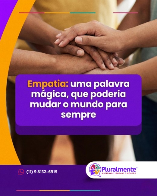Empatia: uma palavra mágica, que poderia mudar o mundo para sempre