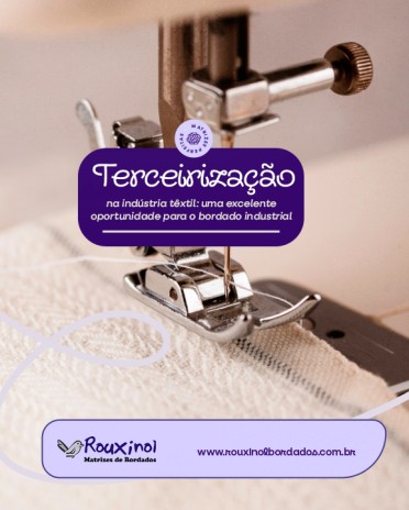 Terceirização na indústria têxtil: uma excelente oportunidade para o bordado industrial