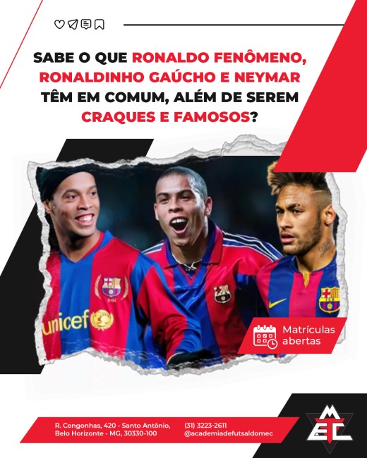 Sabe o que Ronaldo Fenômeno, Ronaldinho Gaúcho e Neymar têm em comum, além de serem craques e famosos?