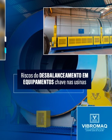 Riscos do desbalanceamento em equipamentos chave nas usinas
