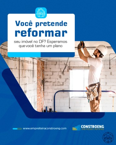 Você pretende reformar seu imóvel no DF? Esperamos que você tenha um plano