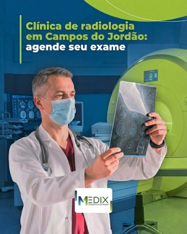 Clínica de radiologia em Campos do Jordão: agende seu exame