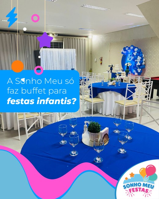 A Sonho Meu só faz buffet para festas infantis?