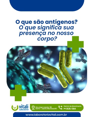 O que são antígenos? O que significa sua presença no nosso corpo