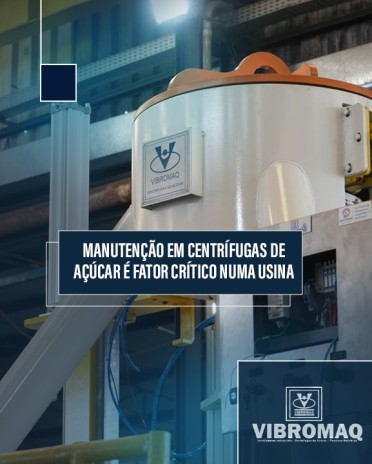 Manutenção em centrífugas de açúcar é fator crítico numa usina