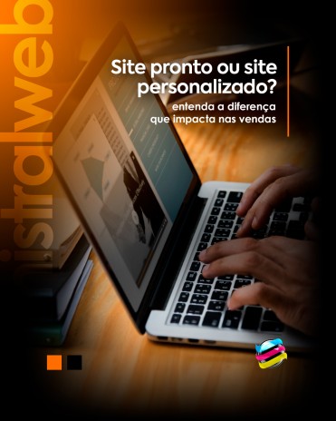 Site pronto ou site personalizado entenda a diferença que impacta nas vendas