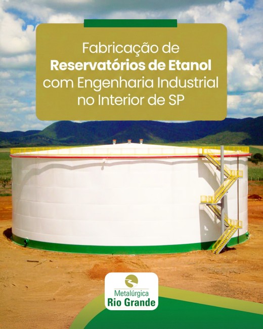 Fabricação de Reservatórios de Etanol com Engenharia Industrial no Interior de SP