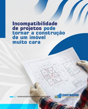 Incompatibilidade de projetos pode tornar a construção de um imóvel muito cara