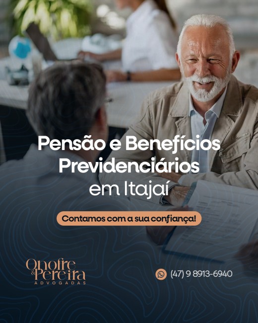 Pensão e Benefícios Previdenciários em Itajaí Contamos com a Sua Confiança