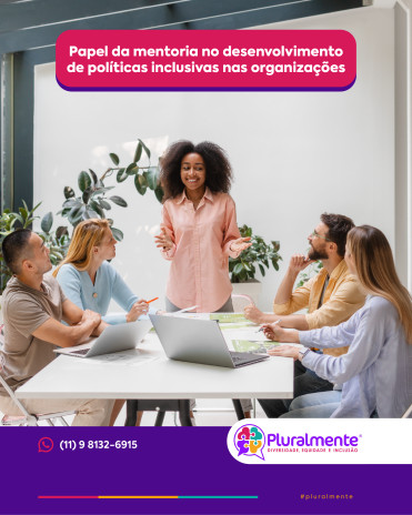 Papel da mentoria no desenvolvimento de políticas inclusivas nas organizações